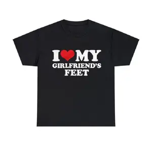 I Love My Girlfriend's Feet, I Love My Girlfriend Shirt,Tee