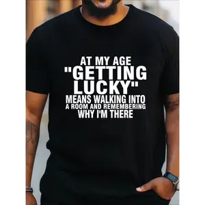 Big & Tall Men's Graphic Tee - 180g Cotton, Casual Round Neck T-Shirt with Unique 'At My Age Getting Lucky Means Walking Into a Room and Remembering Why I'm There' Print - Perfect Christmas Gift for Dad or Family