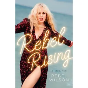 USED-HarperCollins Rebel Rising. by Rebel Wilson (Hardcover)