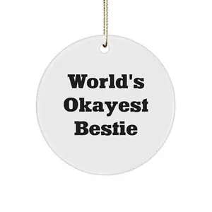 World's Okayest Bestie Christmas Circle Ornament for Bestie Gifts from Men, Women, Friends, Coworkers, Family