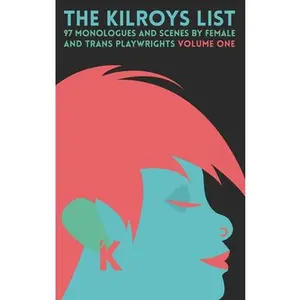 USED-The Kilroys List, Volume One: 97 Monologues and Scenes by Female and Trans Playwrights by Kilroys, The (Paperback)