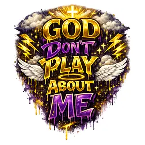 GOD DONT PLAY ABOUT ME DTF TRANSFER FOR T-SHIRTS with Vibrant Design and Inspirational Message