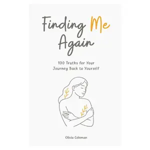 Finding Me Again: 100 Truths for Your Journey Back to Yourself