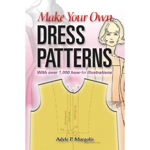 Make Your Own Dress Patterns: With over 1,000 how-to illustrations: A Primer in Patternmaking for Those Who Like to Sew (Dover Crafts: Clothing Design) Paperback – Illustrated, October 6, 2006