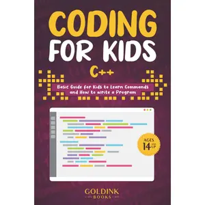 Coding for Kids C++: Basic Guide for Kids to Learn Commands and How to Write a Program (Coding for Kids & Beginners) Paperback – October 2, 2021