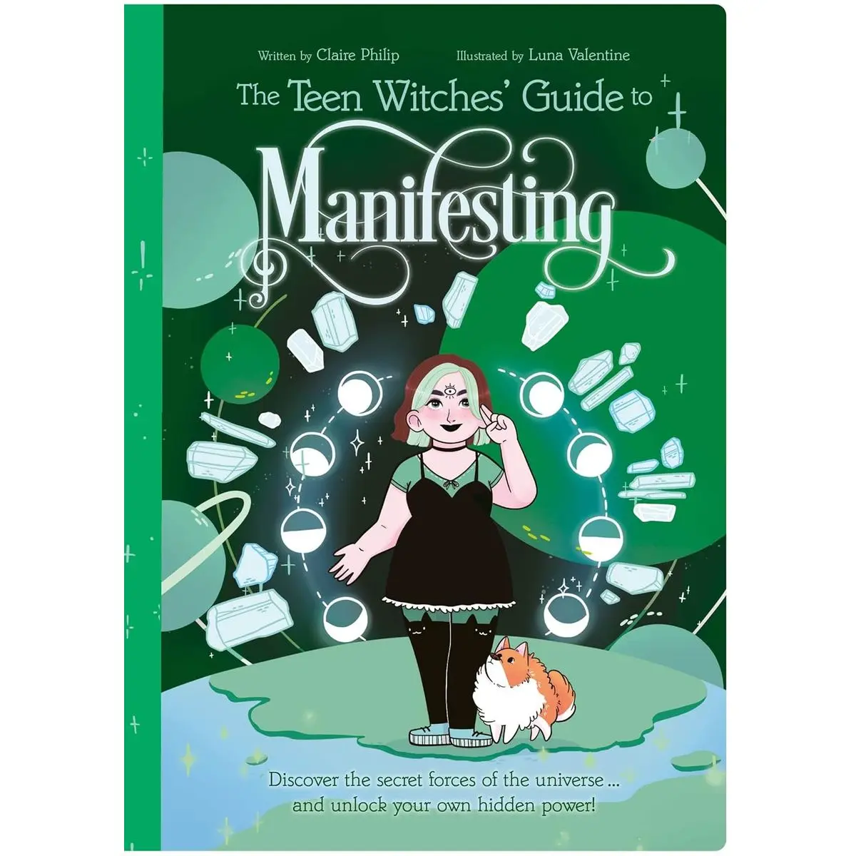 The Teen Witches' Guide to Manifesting: Discover the Secret Forces of the Universe ... and Unlock Your Own Hidden Power! (The Teen Witches' Guides) Paperback – July 4, 2023