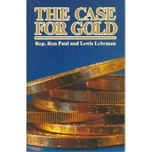 USED-Case for Gold: A Minority Report of the United State Gold Commission by Ron Paul (Paperback)