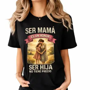 Ser Mamá Es Un Honor Ser Hija No Tiene Precio | Mother Daughter Bond & Precious Family Tee | For Moms Who Cherish the Honor of Parenthood and Their Daughter’s Love