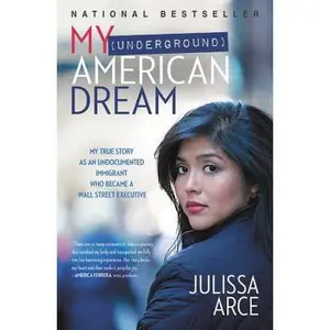 USED-My (Underground) American Dream: My True Story as an Undocumented Immigrant Who Became a Wall Street Executive by Julissa Arce (Hardcover)