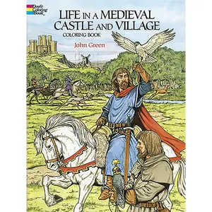 Life in a Medieval Castle and Village Coloring Book (Dover World History Coloring Books) Paperback – Coloring Book, December 1, 1990
