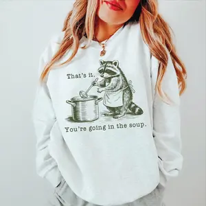 Made In USA, Thats It Youre Going In The Soup Sweatshirt, Funny Raccoon Meme Design, Sarcastic Humor Quote, Gift For Meme Lovers, Unisex Men Women