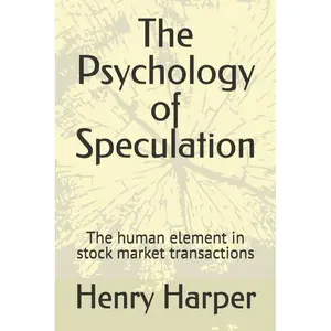 The Psychology of Speculation: The human element in stock market transactions Paperback – May 27, 2024