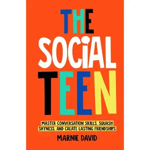 The Social Teen: Master Conversation Skills, Squash Shyness, Create Lasting Friendships, and Thrive in Social Situations (Teen Radiance) Hardcover – January 29, 2024