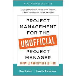 Project Management for the Unofficial Project Manager (Updated and Revised Edition) -- Kory Kogon, Paperback
