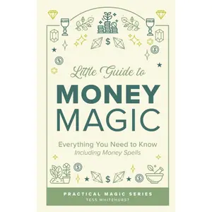 Little Guide to Money Magic: Everything You Need to Know, Including Money Spells (Tess Whitehurst's Practical Magic) Paperback – May 26, 2021