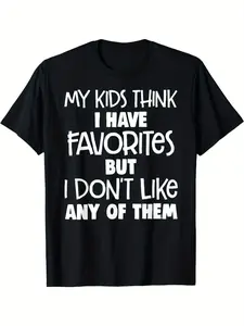 Funny Parenting T-Shirt - "My Kids Think I Have Favorites But I Don't Like Any of Them" - Black Tee with White Text - Loose Fit Casual Shirt for Moms & Dads - Birthday or Everyday Humor Gift Idea - Adult Sizes Available, Family T-shirt, Playful Design, Co