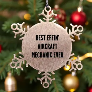 Funny Christmas Unique Gifts from Friends, Unique Snowflake Ornament for Best Effin' Aircraft Mechanic Ever, Stainless Steel