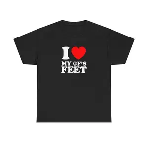 I Love My GF's Feet Tee Heart Y2K Funny Iconic Meme Phrase Shirt Top Gift Romantic Couple Present Unhinged Viral Quote Tee, Adult funny T-shirt, Gift for Woman and Man