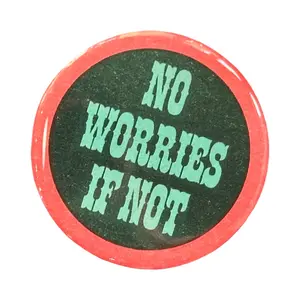 No Worries If Not Pin Button