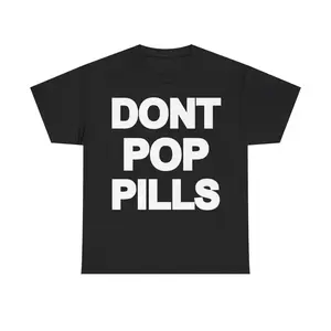 FEEGO Dont Pop Pills Anti Drugs Y2k 90s Hip-Hop Vibes Heavy Cotton Graphic T-Shirt Tshirt Shirt HipHop Rap Tee Casual Classic Fashion Menswear Top cotton gift tee