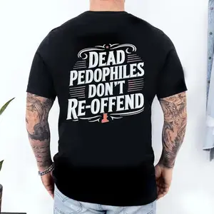 Dead Pedophiles Dont Reoffend, Protective Parent Shirt, We Love Our Kids Shirt,women mens tshirt 818