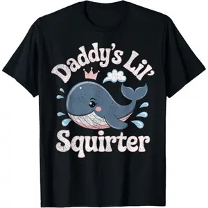 Daddy'S Lil Squirter Inappropriate Adult Humor Funny T-Shirt