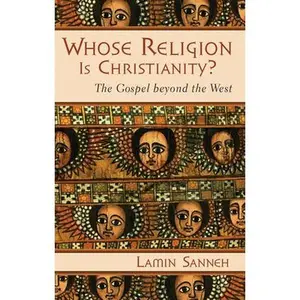 USED-Whose Religion Is Christianity?: The Gospel Beyond the West by Sanneh, Lamin (Paperback)