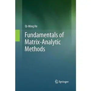 USED-Fundamentals of Matrix-Analytic Methods by He, Qi-Ming (Paperback)
