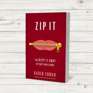 Zip It: The Keep It Shut 40-Day Challenge by Karen Ehman [Paperback Book] A daily guide for word usage and reflection on what to say, how to say it, and when to remain silent.