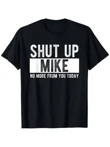 Shut Up Mike No More From You Today Funny Mike Name T-Shirt, Unisex cotton casual round neck outdoor short sleeve t-shirt with slight stretch
