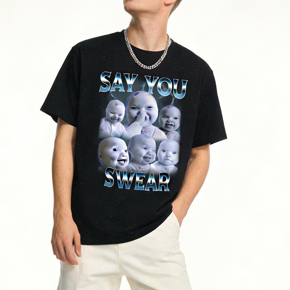 Man 100% Cotton Say You Swear Ai Niche Baby Holding Back Laugh Genz Meme T-Shirt Unisex Fit S to XXXXXL for Daily Wear Trendy Gen Z Fashion