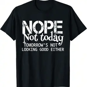 Nope Not Today Tomorrows Not Looking Good Either Cool Funny T-Shirt[]