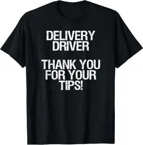 100%cotton Generic Delivery Driver T-Shirt, Thank You for Your Tips! T-Shirt