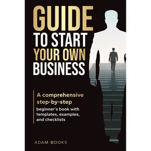 GUIDE TO START YOUR OWN BUSINESS: A comprehensive step-by-step beginner's book with templates, examples, and checklists (BUSINESS BASICS MADE SIMPLE) Hardcover – May 18, 2025