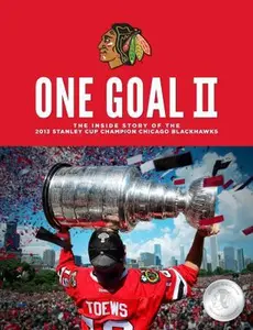 USED-One Goal II: The Inside Story of the 2013 Stanley Cup Champion Chicago Blackhawks by CHICAGO BLACKHAWKS (Hardcover)