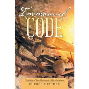 USED-Immanuel Code: Prophecies of Jesus Christ in the Hebrew Scriptures by Mitchem, Cheree (Paperback)