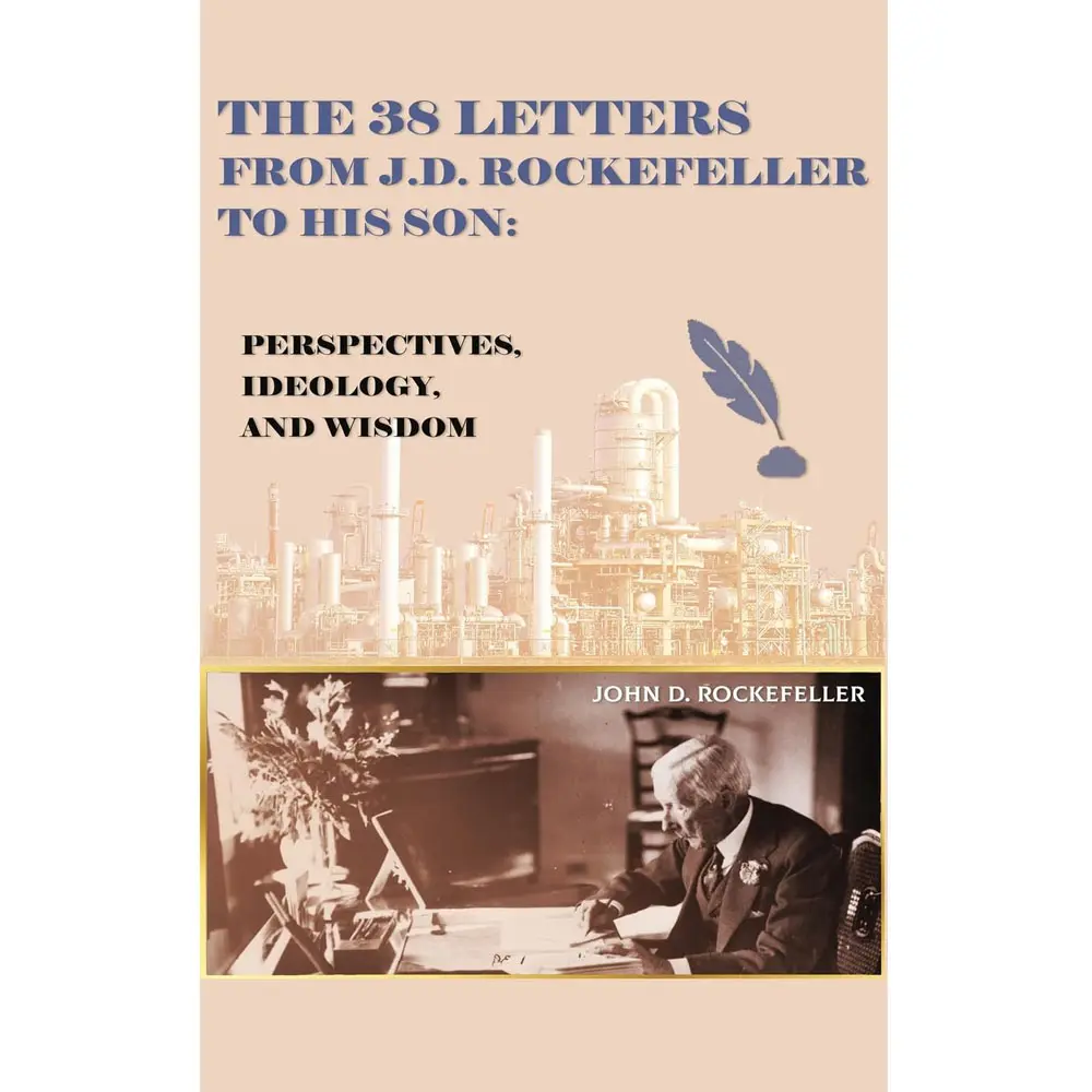 The 38 Letters from J.D. Rockefeller to His Son: Perspectives, Ideology ...