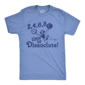 Mens 2 4 6 8 Time to Dissociate T Shirt Funny Anti Social Cheerleader Song Joke Tee for Guys Mens Funny T Shirts Cool Vintage Fashion T-Shirt Gift Classic Menswear Sarcastic Apparel for Men Funny Introvert Light Blue