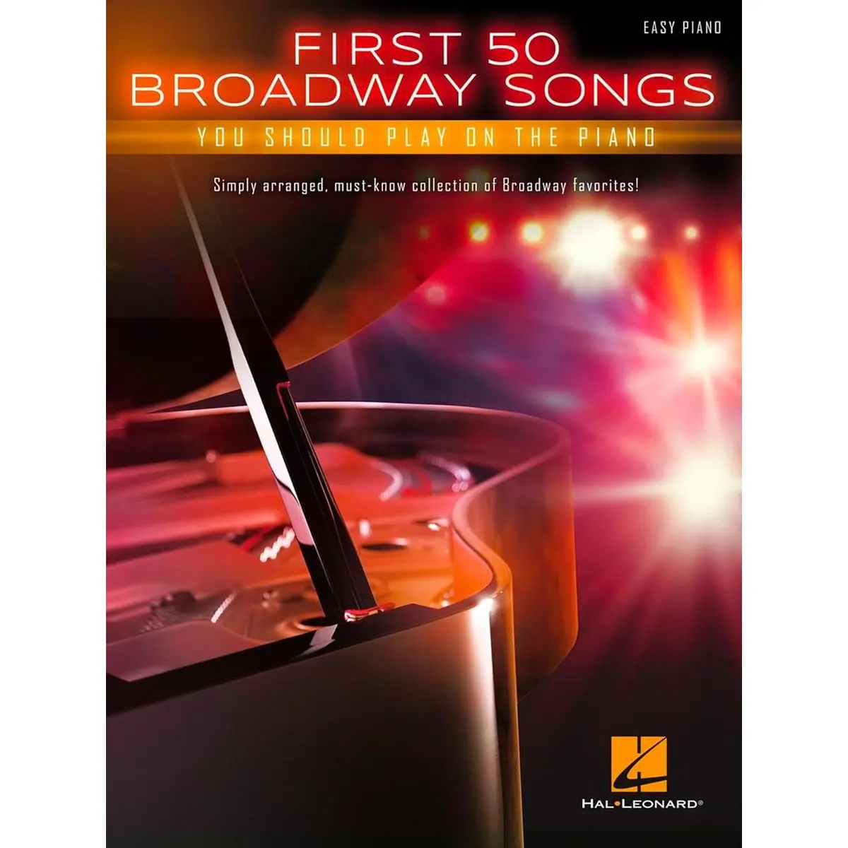 First 50 Broadway Songs You Should Play on the Piano Easy Piano Songbook | Simply Arranged Must-Know Show Tunes with Lyrics and Chords | Beginner and Intermediate Sheet Music | Hal Leonard Paperback – October 1, 2015
