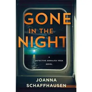 Gone in the Night: A Detective Annalisa Vega Novel -- Joanna Schaffhausen, Hardcover