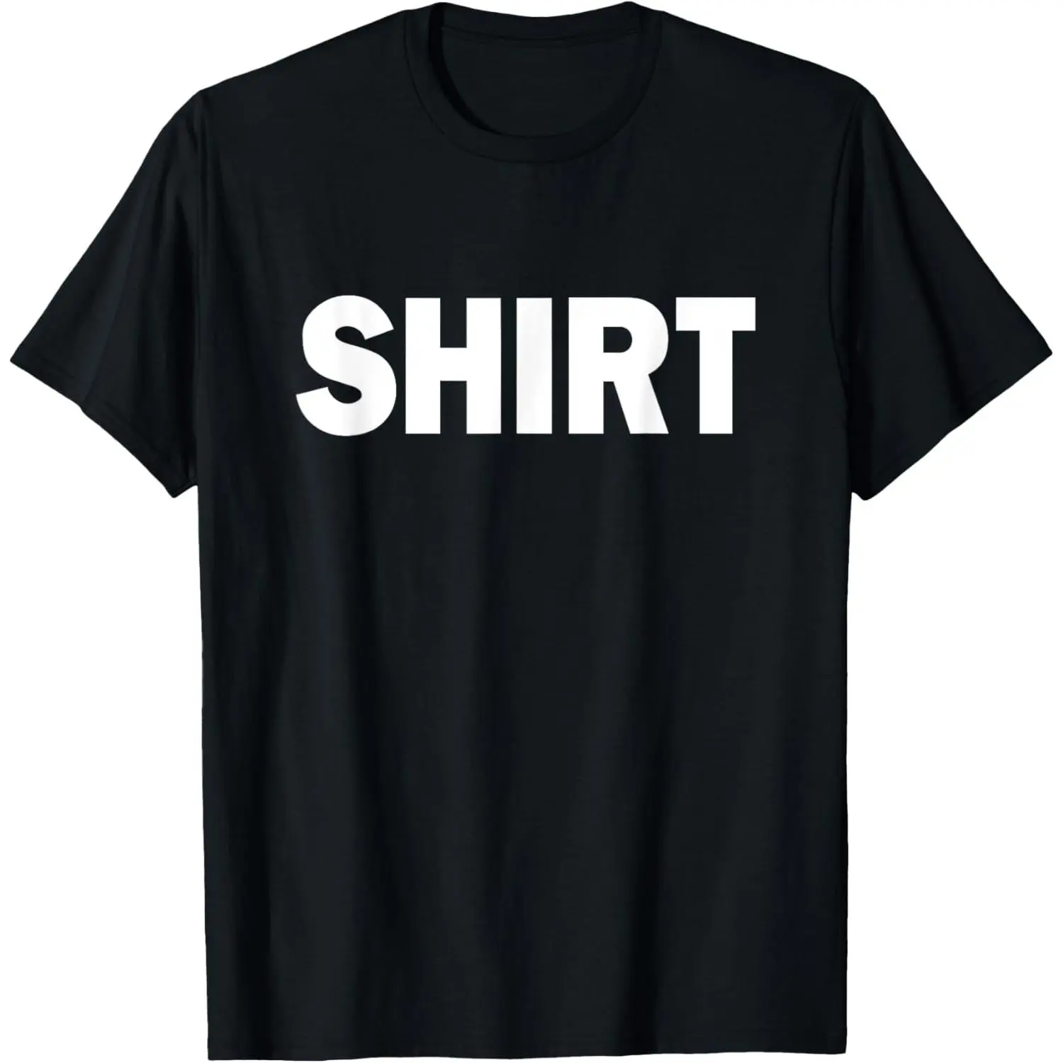 T-Shirt That Says Shirt. Simple One Word Funny Message T-Shirt,Printed in USA
