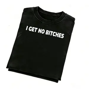 I Get No B*tches T-Shirt! A303