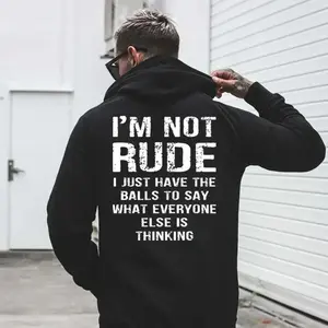 I’m Not Rude I Just Have the Balls to Say What Everyone Else Is Thinking Hoodie T-shirt Sweatshirt