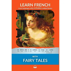 Learn French with Fairy Tales: Interlinear French to English (Learn French with Interlinear Stories for Beginners and Advanced Readers) Hardcover – September 17, 2021