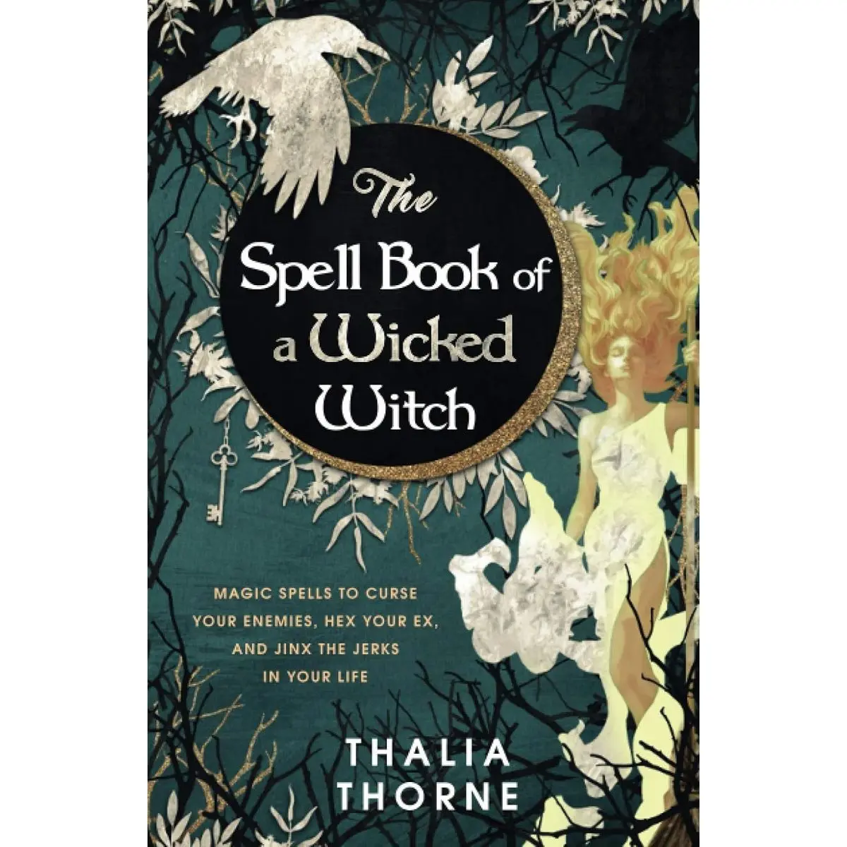 The Spell Book of a Wicked Witch: Magic Spells To Curse Your Enemies, Hex Your Ex, And Jinx The Jerks in Your Life Hardcover – February 18, 2021