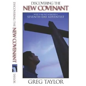 USED Book - Discovering the New Covenant: Why I Am No Longer a Seventh-day Adventist by Greg Taylor (Paperback) - english