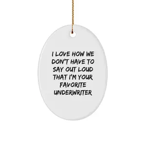 Funny Underwriter Oval Ornament Gifts from Friends to Favorite Underwriter, Unique Christmas Decorations, Oval Shaped MDF with Sublimation Printing, White Color, Gift for Underwriter Enthusiast