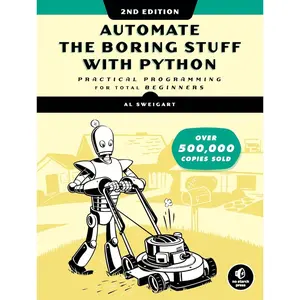 Automate the Boring Stuff with Python, 2nd Edition: Practical Programming for Total Beginners 2nd Edition