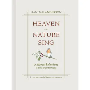 USED-Heaven and Nature Sing: 25 Advent Reflections to Bring Joy to the World by Anderson, Hannah (Hardcover)