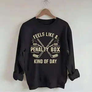 Feels like a day in the box sweatshirt; hockey enthusiast sweatshirt; sporty humor graphic top